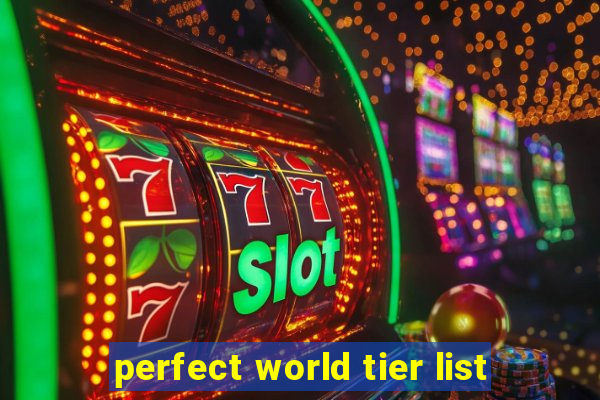 perfect world tier list